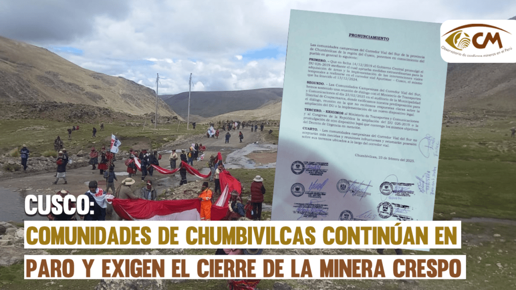 Las comunidades campesinas de Chumbivilcas, Cusco, mantienen un paro indefinido desde el 14 de febrero en protesta contra la minera Crespo SAC, exigiendo su salida y la nulidad de sus permisos debido a preocupaciones por impactos ambientales en el río Santo Tomás, la falta de consulta previa y posibles daños a la salud de la población.